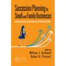 Succession Planning for Small and Family Businesses: Navigating Successful Transitions