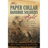 When Paper Collar Bandbox Soldiers Fight: A History of the 4th West Virginia Volunteer Infantry 1861-1865