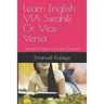 Learn English VIA Swahili Or Vice Versa: Jifunze Kiingereza Kupitia Kiswahili