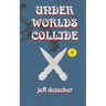 Under Worlds Collide