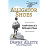 Alligator Shoes: Confessions of a Helicopter Mom
