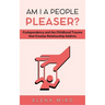 Am I a People Pleaser?: Codependency and the Childhood Trauma that Creates Relationship Addicts