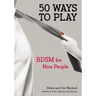 50 Ways to Play: BDSM for Nice People