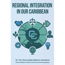 Regional Integration in Our Caribbean