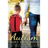 Autism Goes to School: Book One of the School Daze Series