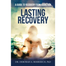 Lasting Recovery: A Guide to Recovery from Addiction
