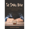 The Small Book: How I Beat Alcoholism and Why Alcoholics Anonymous Doesn't Work