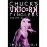 Chuck's Unicorn Tinglers: Volume 1
