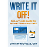 Write it Off!: The Author's Guide to Bookkeeping and Taxes