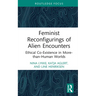 Feminist Reconfigurings of Alien Encounters: Ethical Co-Existence in More-Than-Human Worlds