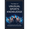 The Book of Unusual Sports Knowledge
