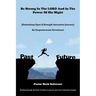 Be Strong In The LORD And In The Power Of His Might: [Embarking Upon A Strength Saturation Journey] An Empowerment Devotional