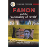 Fanon and the Rationality of Revolt: 0