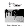 The winnow's dual-theme issue, home / liminal space