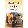 Don't Park On The Poodle: Second Edition