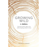 Growing Wild: Answering the call to rise while staying rooted in love