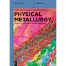 Physical Metallurgy: Metals, Alloys, Phase Transformations