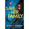 Save Her Family: An unputdownable and totally gripping crime thriller