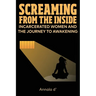 Screaming From The Inside: Incarcerated Women And The Journey To Awakening