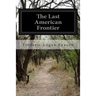 The Last American Frontier