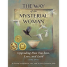 The Way of the Mysterial Woman: Upgrading How You Live, Love, and Lead
