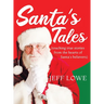 Santa's Tales: (touching true stories from the hearts of Santa's believers)