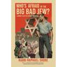 Who's Afraid of the Big, Bad Jew: Learning to Love the Lessons of Jew-Hatred
