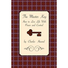 The Master Key: How to Live Life with Power and Control