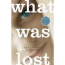 What Was Lost