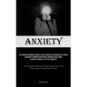 Anxiety: The Pragmatic Workbook Designed To Assist Individuals In Managing Daily Stress And Anxiety, Promoting Both Physical And Mental Well-Being, Ul