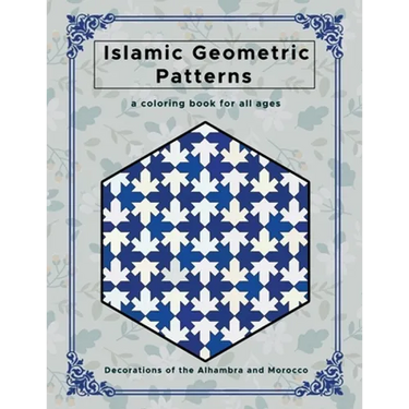 Islamic Geometric Patterns: Beautiful Geometric Patterns Coloring Book, Decorations of the Alhambra and Morocco, Creative and Relaxing Design for