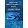 Embracing Disillusionment: Achieving Liberation Through the Demystification of Suffering
