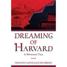 Dreaming of Harvard: A Novelistic Tale