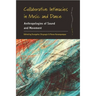 Collaborative Intimacies in Music and Dance: Anthropologies of Sound and Movement