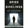 Spies on the Sidelines: The High-Stakes World of NFL Espionage