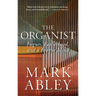 The Organist: Fugues, Fatherhood, and a Fragile Mind