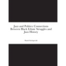 Jazz and Politics: Connections Between Black Ethnic Struggles and Jazz History