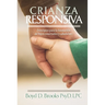 Crianza Responsiva: Principios Para Criar Hijos Conectados Y Saludables