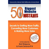 50 Biggest Website Mistakes: Secrets to Getting More Traffic, Converting More Customers, & Making More Sales