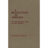 A Revolution in Arrears: The Development Crisis in Latin America