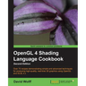 OpenGL 4 Shading Language Cookbook - Second Edition: Acquiring the skills of OpenGL Shading Language is so much easier with this cookbook. You'll be c