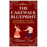 The Cakewalk Blueprint: Mastering the Art of Cakewalk Dance: From Beginner to Pro in Every Step