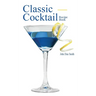 Classic Cocktail Recipe Book: Discover 40 delicious recipes of the classic drink from around the world.