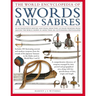 The World Encyclopedia of Swords and Sabres: An Authoritative History and Visual Directory of Edged Weapons from Around the World, Shown in More Than