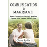 Communication In Marriage: How to Communicate Effectively With Your Spouse, Build Trust and Rekindle Love
