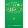 The Real History of Ireland Warts and All
