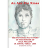 An Axe For Xmas: The Murder of Eula Phillips, 1885, Austin, Texas