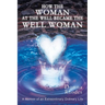 How the Woman at the Well Became the Well Woman: A Memoir of an Extraordinary Ordinary Life