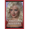 Christina Aguilera: A Biography