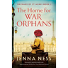 The Home for War Orphans: Absolutely unputdownable and heartbreaking World War Two historical fiction